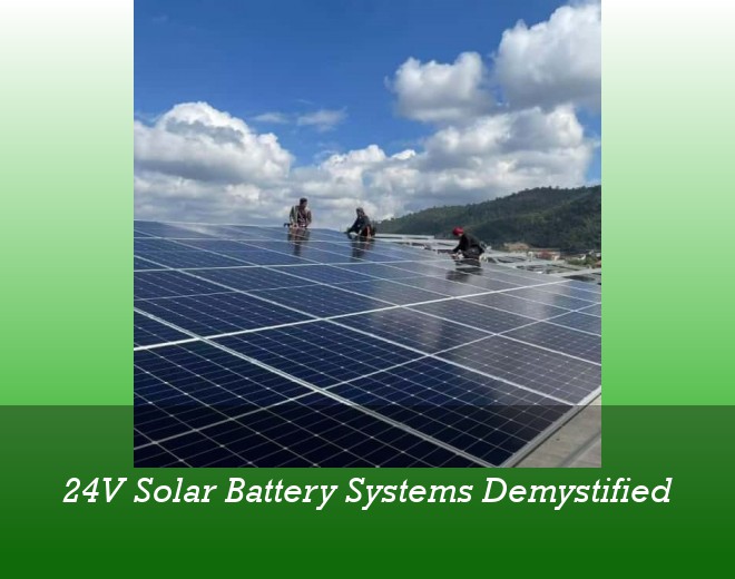 24V Solar Battery Systems Demystified